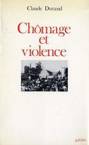 Couverture du livre « Chômage et violence » de Claude Durand aux éditions Galilee