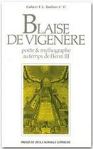 Couverture du livre « Blaise de Vigenere, poéte et mythographe au temps de Henri III » de Nicole Cazauran aux éditions Editions Rue D'ulm