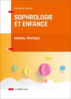 Couverture du livre « Sophrologie et enfance ; manuel pratique » de Aliotta Catherine aux éditions Intereditions