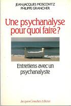 Couverture du livre « Une psychanalyse pour quoi faire ? » de Jean-Jacques Moscovi aux éditions Grancher