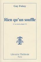 Couverture du livre « L'art de la chutes Tome 6 : rien qu'un souffle » de Guy Foissy aux éditions Librairie Theatrale