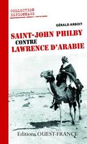 Couverture du livre « Saint John Philby contre Lawrence d'Arabie » de Gerald Arboit aux éditions Editions Ouest-france