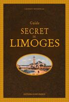 Couverture du livre « Guide secret de Limoges » de Laurent Bourdelas aux éditions Ouest France