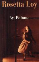 Couverture du livre « Ay, Paloma » de Rosetta Loy aux éditions Rivages