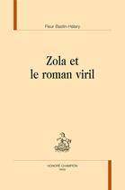 Couverture du livre « Zola et le roman viril » de Fleur Bastin-Helary aux éditions Honore Champion