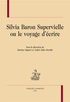 Couverture du livre « Silvia Baron supervielle ou le voyage d'écrire » de Martine Sagaert aux éditions Honore Champion