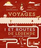 Couverture du livre « Voyages et routes de légende » de Alexandre Verhille et Sarah Tavernier aux éditions Milan