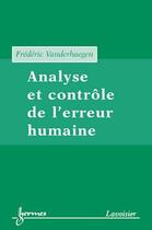 Couverture du livre « Analyse et contrôle de l'erreur humaine » de Vanderhaegen Frederi aux éditions Hermes Science Publications