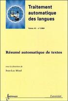 Couverture du livre « Resume automatique de textes traitementautomatique des langues vol 45 n 1 2004 » de Jean-Luc Minel aux éditions Hermes Science Publications