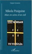 Couverture du livre « Mikola Piniguine ; mises en scène d'un exil » de Virginie Symaniec aux éditions L'harmattan