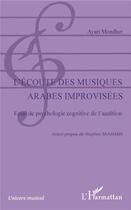 Couverture du livre « Écoute des musiques arabes improvisées » de Ayari Mondher aux éditions L'harmattan