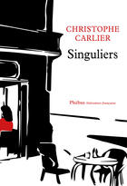 Couverture du livre « Singuliers » de Christophe Carlier aux éditions Phebus