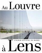 Couverture du livre « Au louvre a lens - album officiel du musee » de Dectot Xavier / Poma aux éditions Somogy