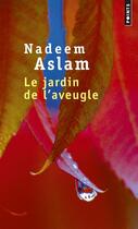 Couverture du livre « Le jardin de l'aveugle » de Nadeem Aslam aux éditions Points