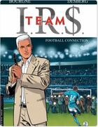 Couverture du livre « I.R.S. - team Tome 1 : football connection » de Marc Bourgne et Stephen Desberg aux éditions Lombard