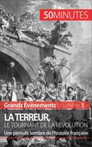 Couverture du livre « La Terreur, le tournant de la Révolution : une période sombre de l'histoire française » de Melanie Mettra aux éditions 50 Minutes