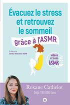 Couverture du livre « Évacuez le stress et retrouvez le sommeil grâce à l'ASMR » de Roxane Cathelot aux éditions De Boeck Superieur