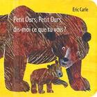 Couverture du livre « Petit ours, petit ours, dis-moi ce que tu vois ? » de Eric Carle aux éditions Mijade