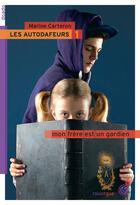 Couverture du livre « Les autodafeurs Tome 1 : mon frère est un gardien » de Marine Carteron aux éditions Editions Du Rouergue