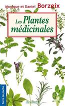 Couverture du livre « Les plantes médicinales » de Monique Borzeix et Daniel Borzeix aux éditions De Boree