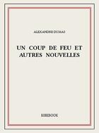 Couverture du livre « Un coup de feu et autres nouvelles » de Alexandre Dumas aux éditions Bibebook