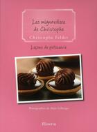 Couverture du livre « Les mignardises de Christophe ; leçons de pâtisserie » de Felder/Gelberger aux éditions La Martiniere