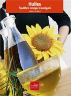 Couverture du livre « Huiles, equilibre omega-6 / omega-9 » de Valerie Cupillard aux éditions La Plage
