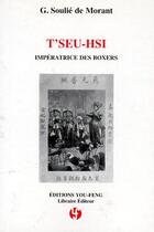 Couverture du livre « T'seu hsi : impératrice des boxers » de George Soulié De Morant aux éditions You Feng