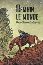 Couverture du livre « Demain, le monde » de Jean-Pierre Andrevon aux éditions Le Belial