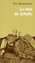 Couverture du livre « Le rêve de Schultz » de Yves Baumstimler aux éditions L'esprit Du Temps