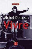Couverture du livre « Vivre » de Michel Delpech aux éditions Editions De La Loupe