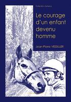 Couverture du livre « Le courage d'un enfant devenu homme » de J-P Vessiller aux éditions Benevent