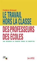 Couverture du livre « Le travail hors la classe des professeurs des écoles » de Freder Grimaud aux éditions Syllepse