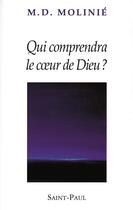 Couverture du livre « Qui comprendra le coeur de dieu? » de Marie-Dominique Moli aux éditions Saint Paul Editions