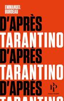 Couverture du livre « D'après Tarantino » de Emmanuel Burdeau aux éditions Premier Parallele