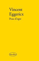 Couverture du livre « Peau d'ogre » de Vincent Eggericx aux éditions Editions Verdier