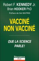 Couverture du livre « Vacciné, non vacciné : Qui est en meilleure santé ? Que dit la science ? » de Robert F. Kennedy Jr aux éditions Marco Pietteur