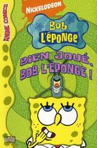 Couverture du livre « Bob l'eponge anime comics t2 bien joue, bob l'eponge ! » de Nickelodeon aux éditions Casterman