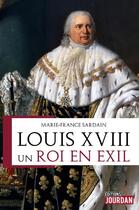 Couverture du livre « Louis xviii - un roi en exil » de Sardain Marie-France aux éditions Jourdan