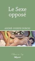 Couverture du livre « Le sexe opposé » de Andre-Joseph Dubois aux éditions Weyrich