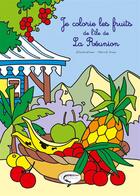 Couverture du livre « Je colorie les fruits de l'île de la Réunion » de Patrick Drieu aux éditions Orphie