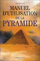 Couverture du livre « Manuel d'utilisation de la pyramide » de Pascal Perrot aux éditions Librairie De L'inconnu