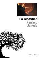 Couverture du livre « La repetition » de Patricia Janody aux éditions Editions De L'olivier