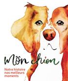 Couverture du livre « Mon chien : notre histoire, nos meilleurs moments » de Ayano Otani aux éditions Nuinui