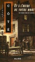 Couverture du livre « Les cahiers noirs de l'aliéniste t.3 ; et à l'heure de votre mort » de Jacques Cote aux éditions Alire