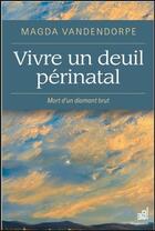 Couverture du livre « Vivre un deuil périnatal ; mort d'un diamant brut » de Magda Vandendorpe aux éditions Du Cram