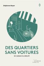 Couverture du livre « Des quartiers sans voitures : de l'audace à la réalité » de Stephane Boyer aux éditions Editions Somme Toute