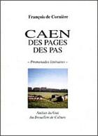 Couverture du livre « Caen, des pages des pas » de Francois De Corniere aux éditions Atelier Du Gue