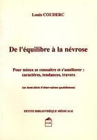 Couverture du livre « DE L'EQUILIBRE A LA NEVROSE : pour mieux se connaître et s'améliorer : caractères, tendances, travers. » de Couderc Louis aux éditions Cesura