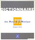 Couverture du livre « Dictionnaire des mots de la musique » de Jacques Siron aux éditions Outre Mesure